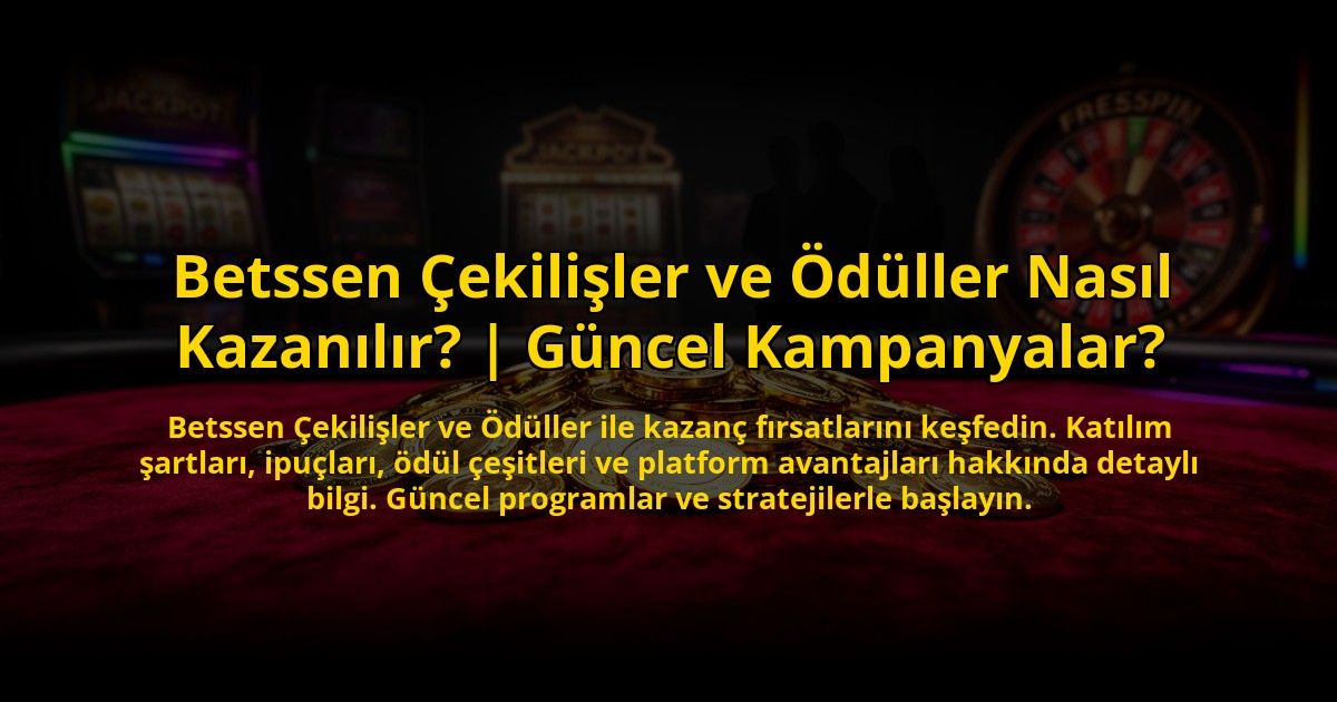 Betssen-Cekilisler-ve-Oduller-Nasil-Kazanilir-Guncel-Kampanyalar-overlay-1773619667.jpg