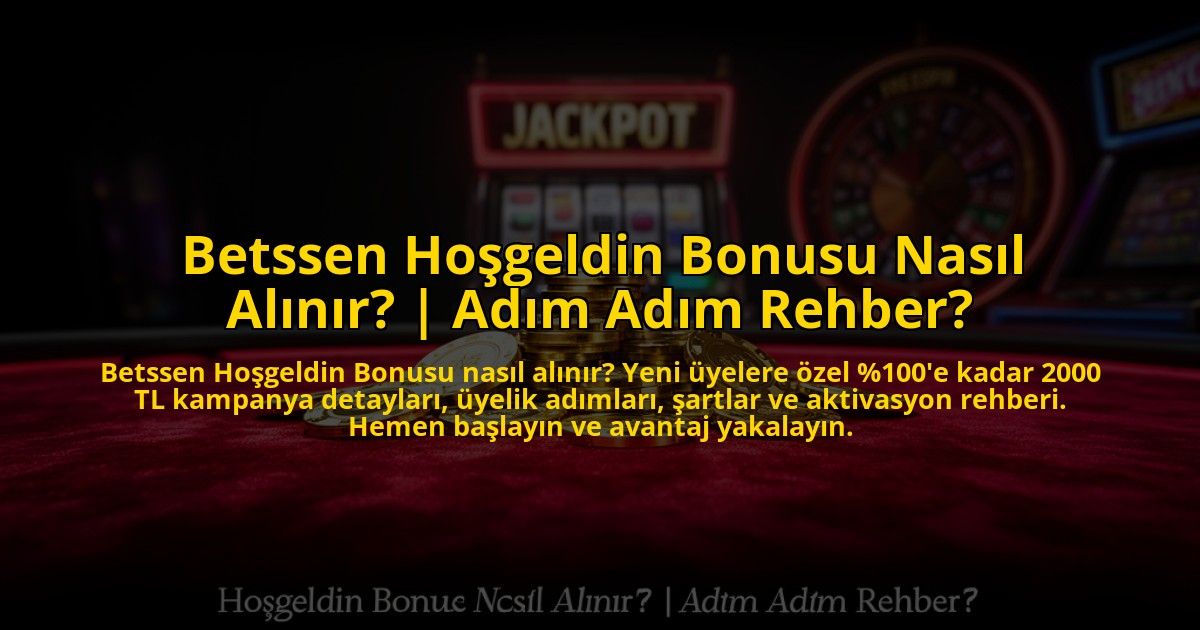 Betssen-Hosgeldin-Bonusu-Nasil-Alinir-Adim-Adim-Rehber-overlay-1773078946.jpg
