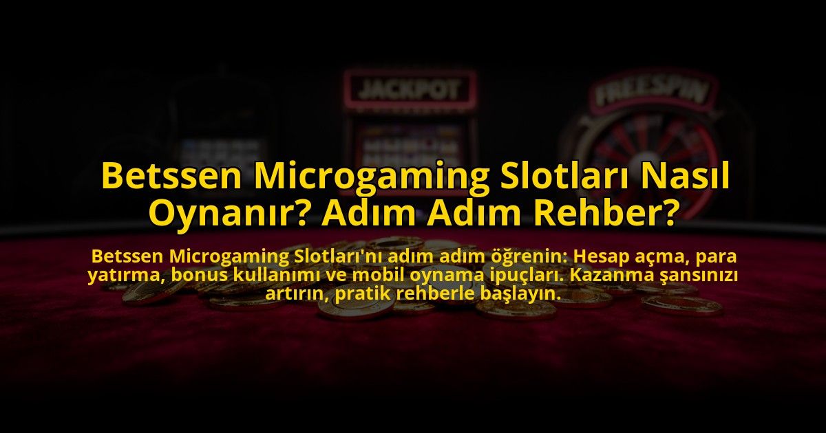 Betssen-Microgaming-Slotlari-Nasil-Oynanir-Adim-Adim-Rehber-overlay-1772884944.jpg