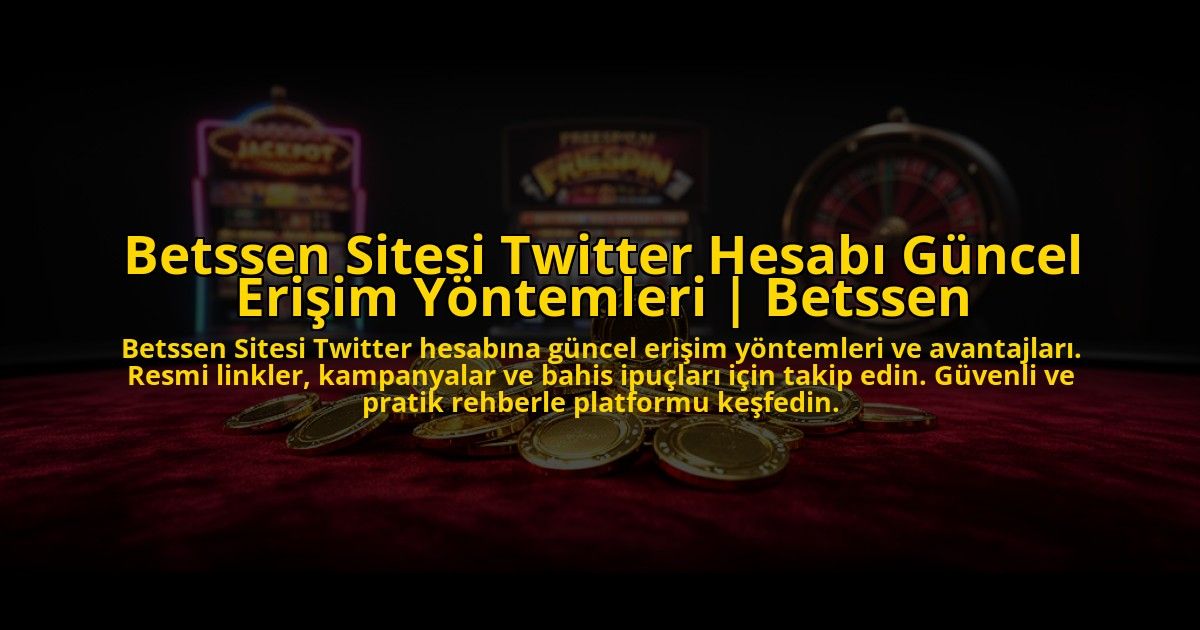 Betssen-Sitesi-Twitter-Hesabi-Guncel-Erisim-Yontemleri-Betssen-overlay-1773712920.jpg