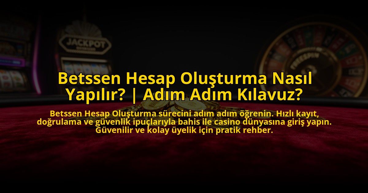 Betssen-Hesap-Olusturma-Nasil-Yapilir-Adim-Adim-Kilavuz-overlay-1776023978.jpg