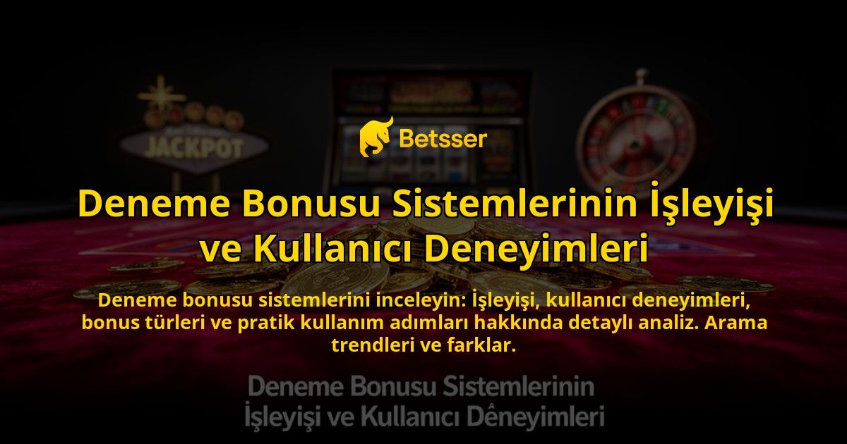 Deneme-Bonusu-Sistemlerinin-Isleyisi-ve-Kullanici-Deneyimleri-overlay-1776699328.jpg